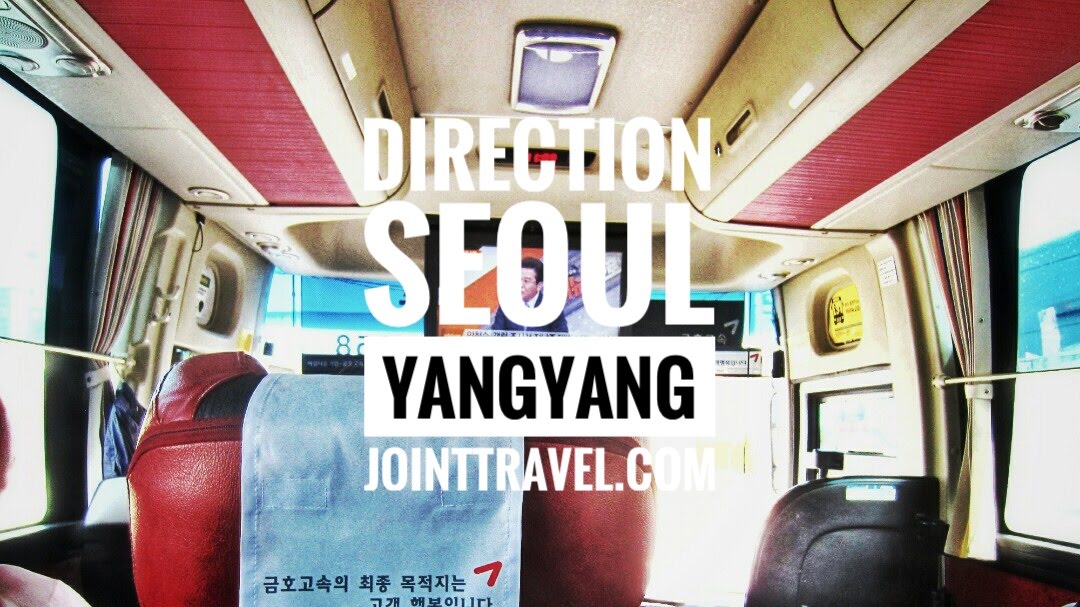 การเดินทางโดยรถบัสจากโซล – ยางยาง (Direction Seoul to Yangyang by Bus)