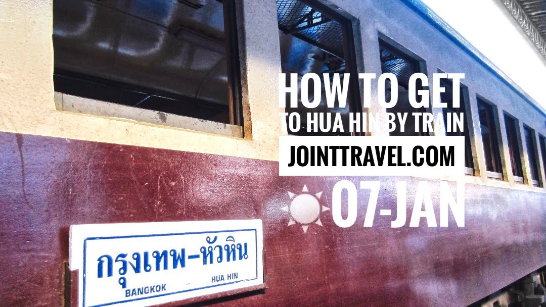 การเดินทางไปหัวหินโดยรถไฟ (How to get to Hua Hin by Train)